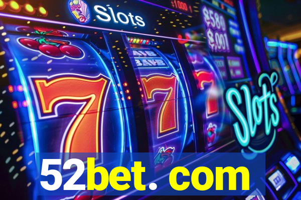 52bet. com